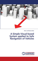 Simple Visual-based System applied to Safe Navigation of Vehicles