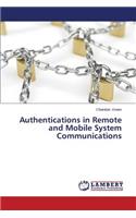 Authentications in Remote and Mobile System Communications