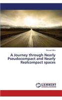 Journey through Nearly Pseudocompact and Nearly Realcompact spaces
