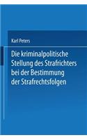 Kriminalpolitische Stellung Des Strafrichters Bei Der Bestimmung Der Strafrechtsfolgen