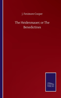 The Heidenmauer; or The Benedictines