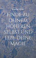 Finde zu deinem höheren Selbst und lebe deine Magie: Wie du dein inneres Licht findest