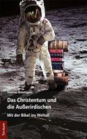 Das Christentum Und Die Ausserirdischen: Mit Der Bibel Ins Weltall
