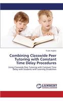 Combining Classwide Peer Tutoring with Constant Time Delay Procedures