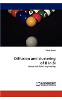 Diffusion and Clustering of B in Si