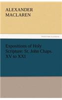 Expositions of Holy Scripture: St. John Chaps. XV to XXI(English)