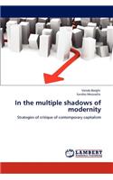 In the Multiple Shadows of Modernity