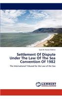 Settlement Of Dispute Under The Law Of The Sea Convention Of 1982