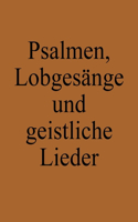 Psalmen, Lobgesänge und geistliche Lieder: Ausbund Nachfolger (Täufer-Liederbuch)