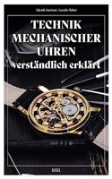 Die Technik mechanischer Uhren - leicht erklart.