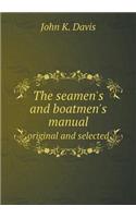 The Seamen's and Boatmen's Manual Original and Selected