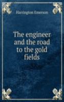 THE ENGINEER AND THE ROAD TO THE GOLD F