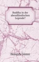 Buddha in der abendlandischen Legende?