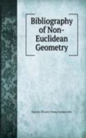 Bibliography of Non-Euclidean Geometry