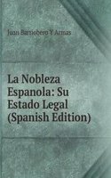 La Nobleza Espanola: Su Estado Legal (Spanish Edition)