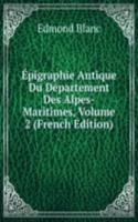 Epigraphie Antique Du Departement Des Alpes-Maritimes, Volume 2 (French Edition)