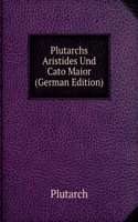 Plutarchs Aristides Und Cato Maior (German Edition)