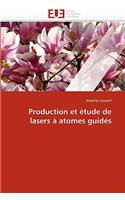 Production Et �tude de Lasers � Atomes Guid�s