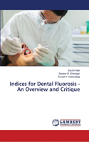 Indices for Dental Fluorosis - An Overview and Critique