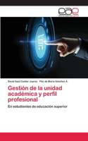 Gestión de la unidad académica y perfil profesional
