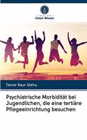 Psychiatrische Morbidität bei Jugendlichen, die eine tertiäre Pflegeeinrichtung besuchen