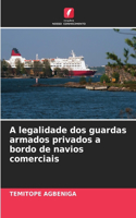 A legalidade dos guardas armados privados a bordo de navios comerciais