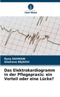 Das Elektrokardiogramm in der Pflegepraxis