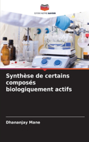 Synthèse de certains composés biologiquement actifs