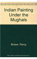 Indian Painting Under the Mughals