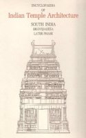 Encyclopaedia of Indian Temple Architecture -- Set: South India, Upper Dravidadesa, Later Phase, AD 1289-1798