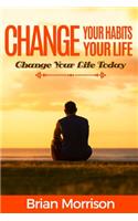 Change Your Habits, Change Your Life