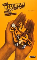 Manual de recursos tipograficos : una guia para experimentar con tipografia