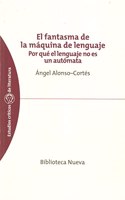 FANTASMA DE LA MAQUINA DE LENGUAJE. POR QUE EL LENGUAJE NO ES UN AUTOMATA, EL