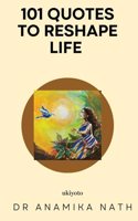 101 Quotes to Reshape Life