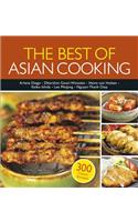 The Best of Asian Cooking: 300 Authentic Recipes