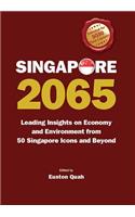 Singapore 2065: Leading Insights on Economy and Environment from 50 Singapore Icons and Beyond