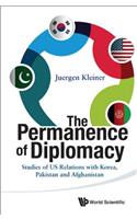 Permanence Of Diplomacy, The: Studies Of Us Relations With Korea, Pakistan And Afghanistan: Studies of Us Relations with Korea, Pakistan and Afghanistan(Hardcover)