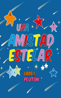 AMISTAD ESTELAR. Libro 1