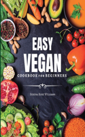 EASY VEGAN Cookbook for Beginners: Healthy and Delicious Recipes for VEGAN Diet Lovers