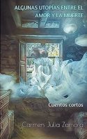 Algunas utopías entre el amor y la muerte