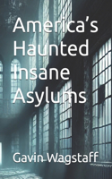 America's Haunted Insane Asylums