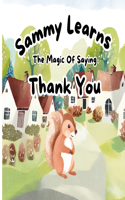 Sammy Learns The Magic Of Saying Thank You
