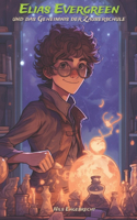 Elias Evergreen und das Geheimnis der Zauberschule