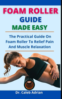 Foam Roller Guide Made Easy