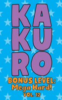 Kakuro Bonus Level: Mega Hard! Vol. 12: Play Kakuro Grid Very Hard Level Number Based Crossword Puzzle Popular Travel Vacation Games Japanese Mathematical Logic Similar