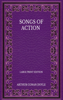 Songs Of Action - Large Print Edition