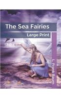 The Sea Fairies: Large Print