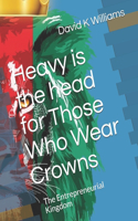 Heavy is the head for Those Who Wear Crowns