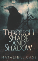 Through Shade And Shadow: Large Print Edition(1 Shades and Shadows)