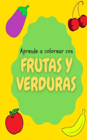 Aprende a colorear con FRUTAS Y VERDURAS